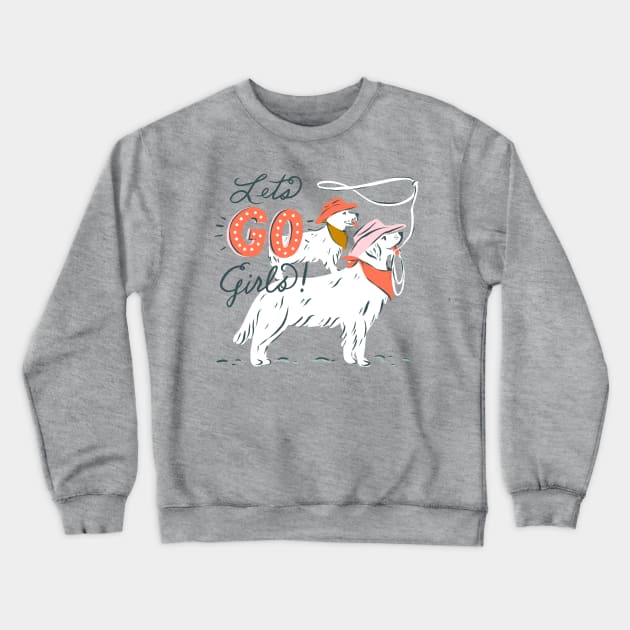 Lets Go Girls Western Dogs Crewneck Sweatshirt by Krissy Mast Art